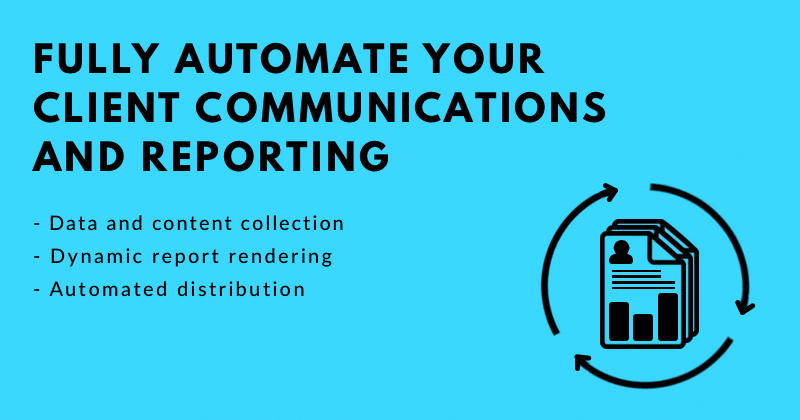 4 key benefits of a fully automated client communications and reporting solution