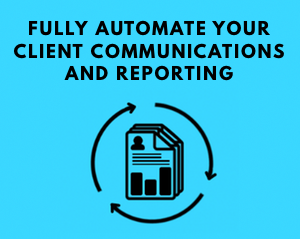 4 key benefits of a fully automated client communications and reporting solution