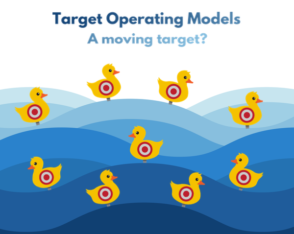 Target Operating Models – A moving target?