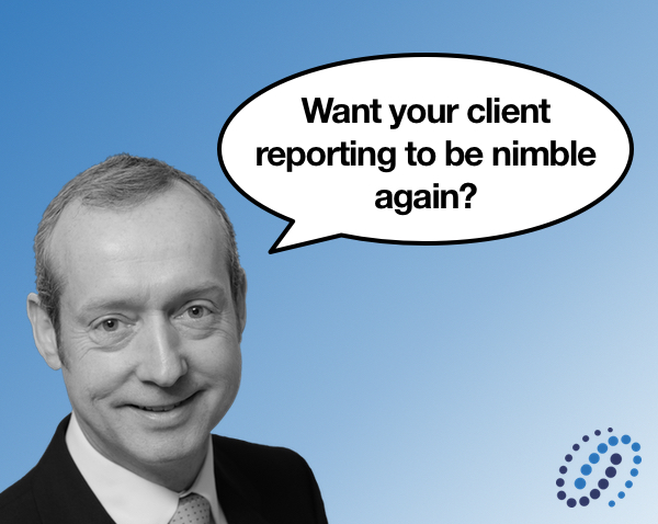 Want your client reporting to be nimble again?